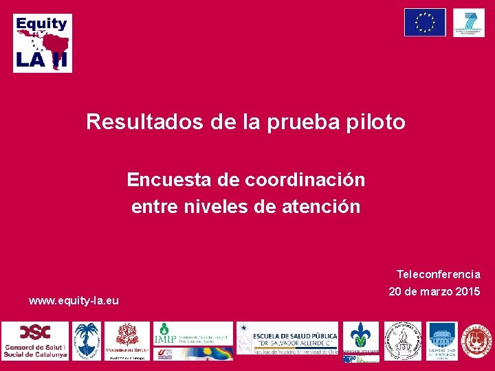 Resultados de la prueba piloto Encuesta de coordinación entre niveles de atención Teleconferencia www.