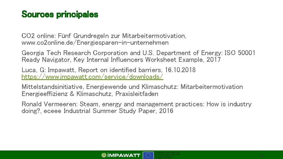 Sources principales CO 2 online: Fünf Grundregeln zur Mitarbeitermotivation, www. co 2 online. de/Energiesparen-in-unternehmen