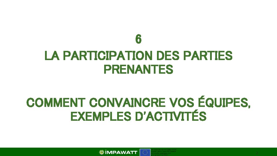 6 LA PARTICIPATION DES PARTIES PRENANTES COMMENT CONVAINCRE VOS ÉQUIPES, EXEMPLES D'ACTIVITÉS 2 