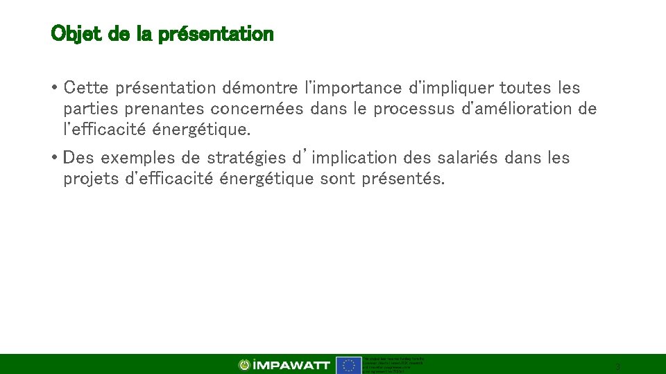 Objet de la présentation • Cette présentation démontre l'importance d'impliquer toutes les parties prenantes