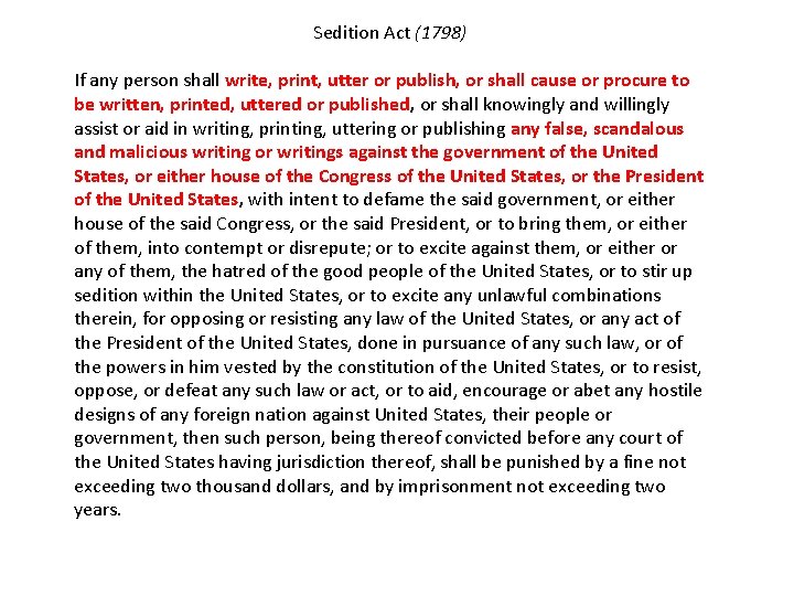 Sedition Act (1798) If any person shall write, print, utter or publish, or shall