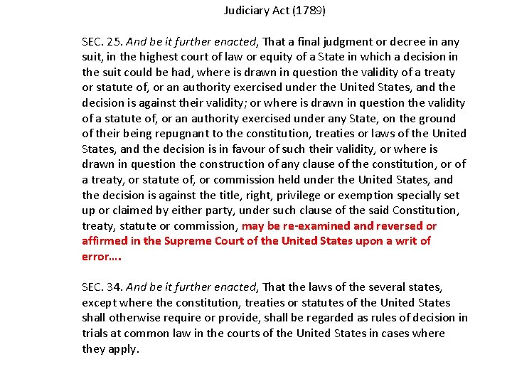 Judiciary Act (1789) SEC. 25. And be it further enacted, That a final judgment