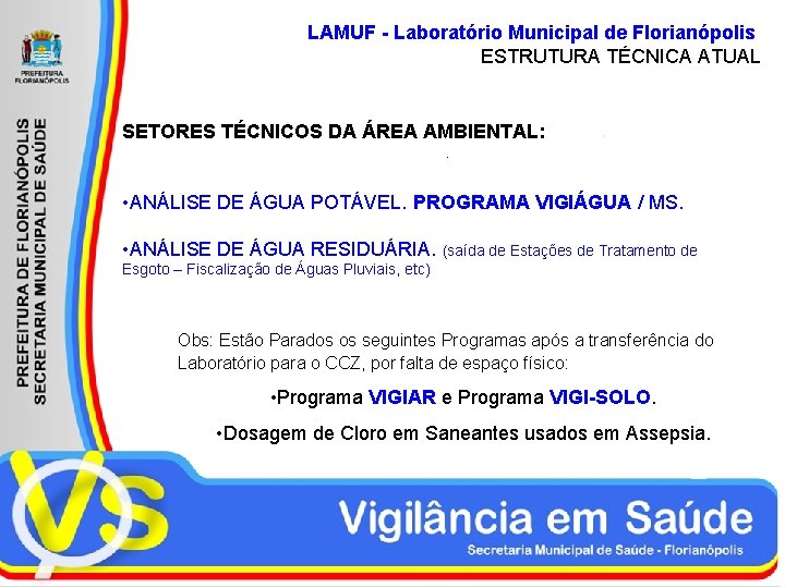 LAMUF - Laboratório Municipal de Florianópolis ESTRUTURA TÉCNICA ATUAL SETORES TÉCNICOS DA ÁREA AMBIENTAL: