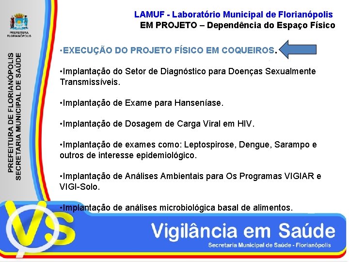 LAMUF - Laboratório Municipal de Florianópolis EM PROJETO – Dependência do Espaço Físico •