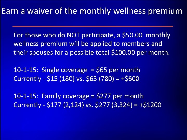 Earn a waiver of the monthly wellness premium For those who do NOT participate, Earn a waiver of the monthly wellness premium For those who do NOT participate,
