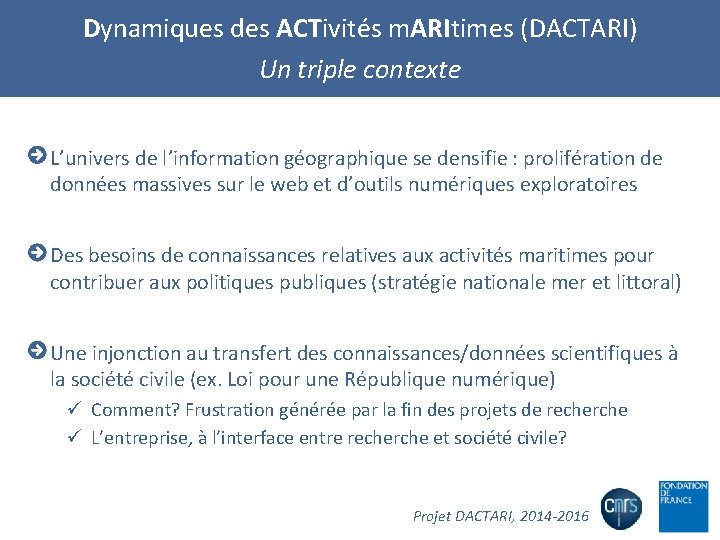 Dynamiques des ACTivités m. ARItimes (DACTARI) Un triple contexte L’univers de l’information géographique se