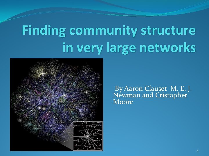 Finding community structure in very large networks By Aaron Clauset M. E. J. Newman