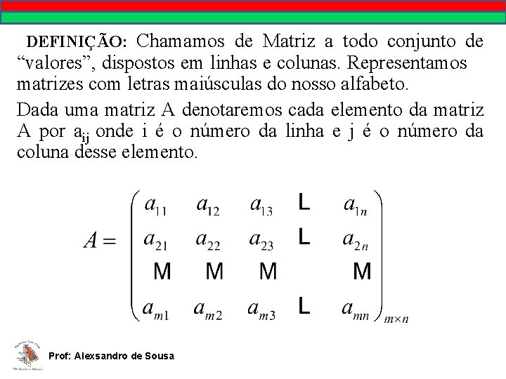 MATEMÁTICA, 9º Ano Pontos no plano cartesiano/pares ordenados DEFINIÇÃO: Chamamos de Matriz a todo