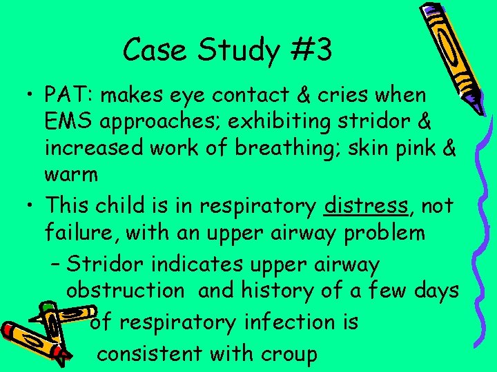 Case Study #3 • PAT: makes eye contact & cries when EMS approaches; exhibiting