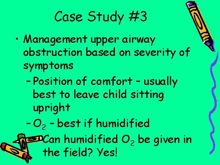 Case Study #3 • Management upper airway obstruction based on severity of symptoms –