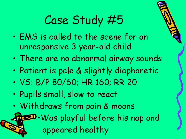 Case Study #5 • EMS is called to the scene for an unresponsive 3