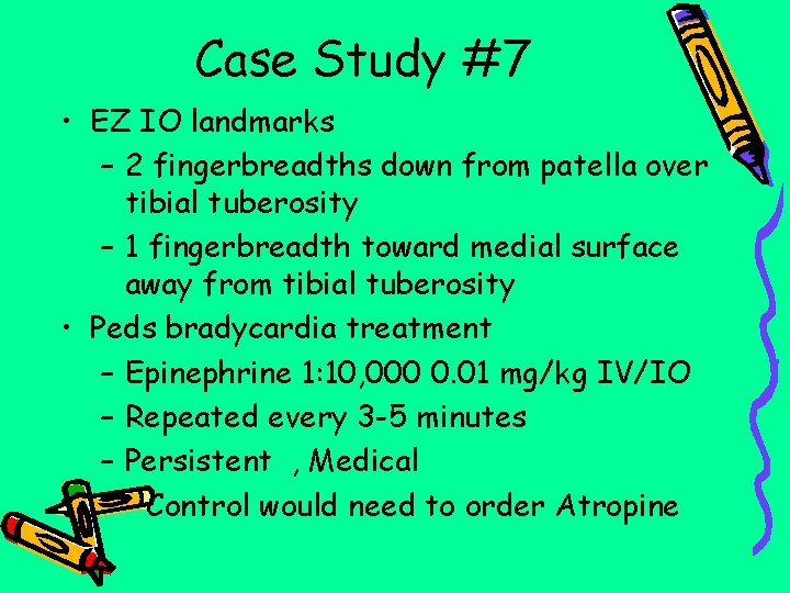 Case Study #7 • EZ IO landmarks – 2 fingerbreadths down from patella over