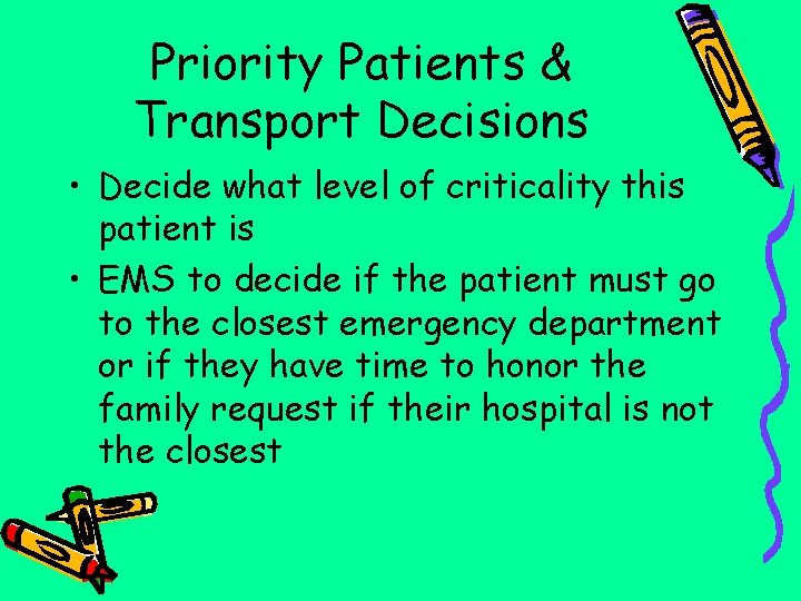 Priority Patients & Transport Decisions • Decide what level of criticality this patient is