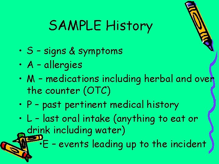 SAMPLE History • S – signs & symptoms • A – allergies • M