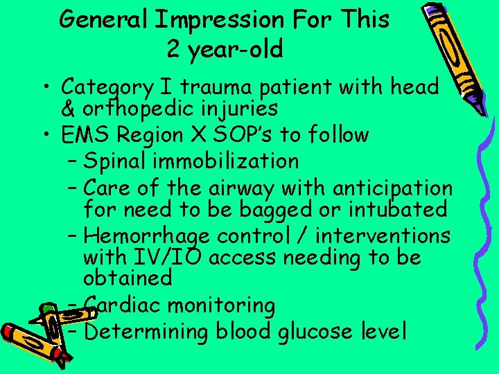 General Impression For This 2 year-old • Category I trauma patient with head &