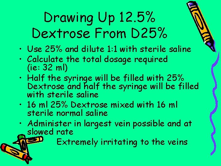 Drawing Up 12. 5% Dextrose From D 25% • Use 25% and dilute 1: