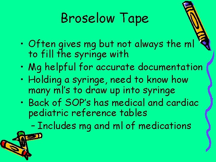 Broselow Tape • Often gives mg but not always the ml to fill the