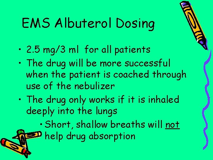 EMS Albuterol Dosing • 2. 5 mg/3 ml for all patients • The drug