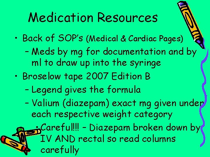 Medication Resources • Back of SOP’s (Medical & Cardiac Pages) – Meds by mg