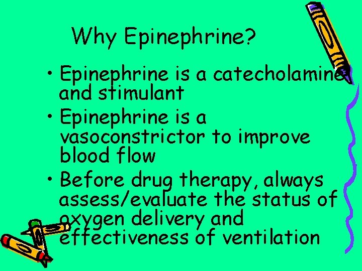 Why Epinephrine? • Epinephrine is a catecholamine and stimulant • Epinephrine is a vasoconstrictor