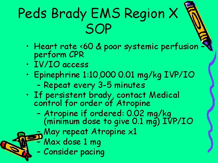 Peds Brady EMS Region X SOP • Heart rate <60 & poor systemic perfusion