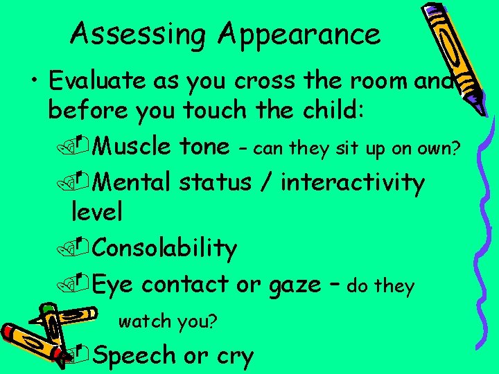 Assessing Appearance • Evaluate as you cross the room and before you touch the