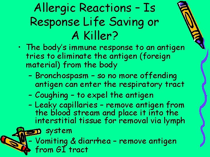 Allergic Reactions – Is Response Life Saving or A Killer? • The body’s immune