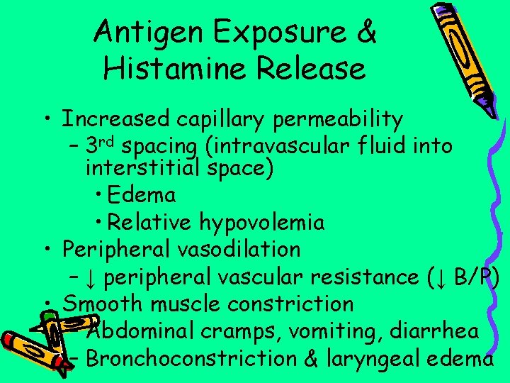 Antigen Exposure & Histamine Release • Increased capillary permeability – 3 rd spacing (intravascular