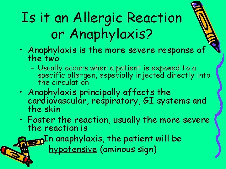 Is it an Allergic Reaction or Anaphylaxis? • Anaphylaxis is the more severe response