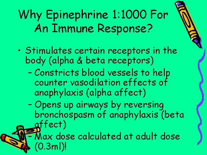 Why Epinephrine 1: 1000 For An Immune Response? • Stimulates certain receptors in the