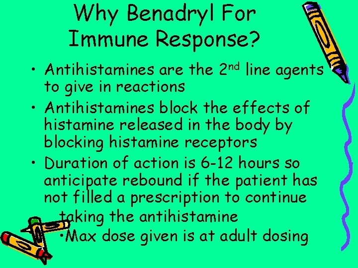 Why Benadryl For Immune Response? • Antihistamines are the 2 nd line agents to