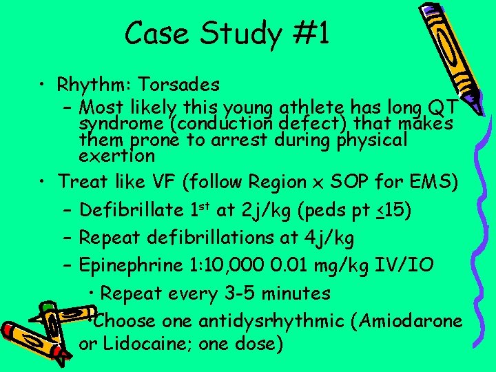 Case Study #1 • Rhythm: Torsades – Most likely this young athlete has long