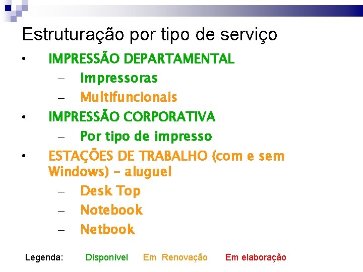 Estruturação por tipo de serviço • • • IMPRESSÃO DEPARTAMENTAL – Impressoras – Multifuncionais