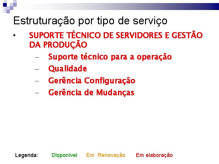 Estruturação por tipo de serviço • SUPORTE TÉCNICO DE SERVIDORES E GESTÃO DA PRODUÇÃO