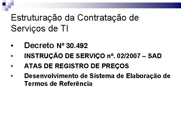 Estruturação da Contratação de Serviços de TI • Decreto Nº 30. 492 • •