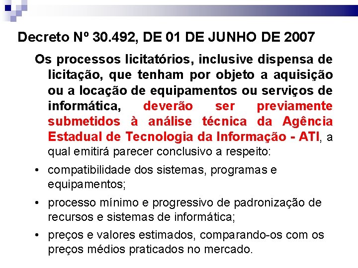 Decreto Nº 30. 492, DE 01 DE JUNHO DE 2007 Os processos licitatórios, inclusive