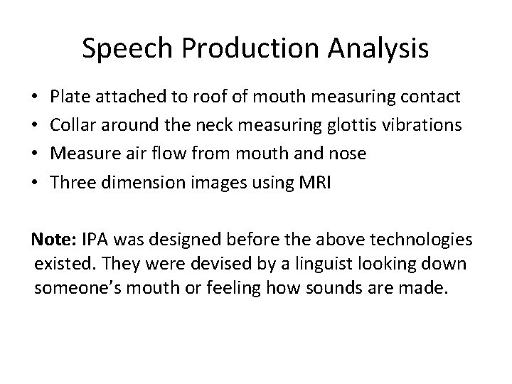 Speech Production Analysis • • Plate attached to roof of mouth measuring contact Collar