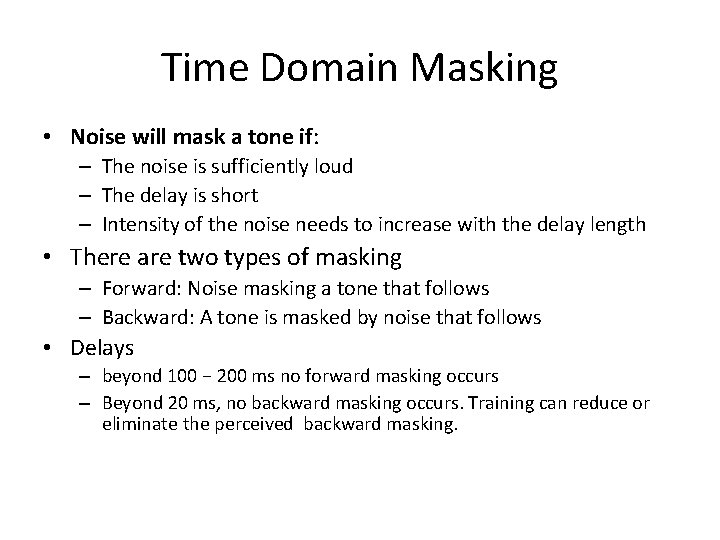 Time Domain Masking • Noise will mask a tone if: – The noise is
