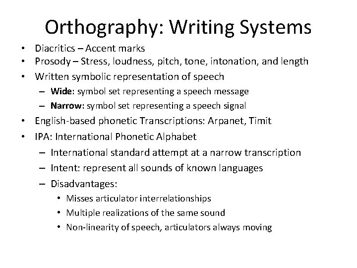 Orthography: Writing Systems • Diacritics – Accent marks • Prosody – Stress, loudness, pitch,