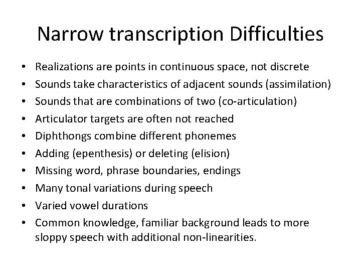 Narrow transcription Difficulties • • • Realizations are points in continuous space, not discrete