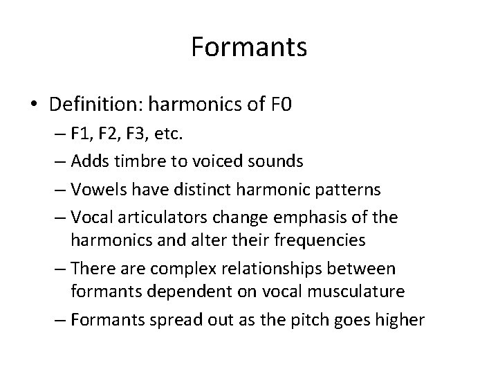 Formants • Definition: harmonics of F 0 – F 1, F 2, F 3,