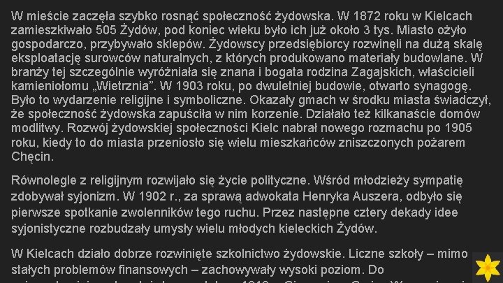 W mieście zaczęła szybko rosnąć społeczność żydowska. W 1872 roku w Kielcach zamieszkiwało 505