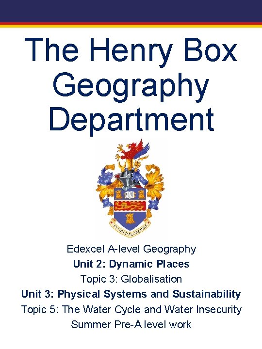 The Henry Box Geography Department Edexcel A-level Geography Unit 2: Dynamic Places Topic 3: