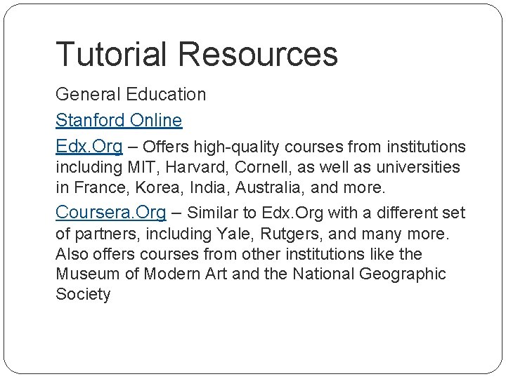 Tutorial Resources General Education Stanford Online Edx. Org – Offers high-quality courses from institutions