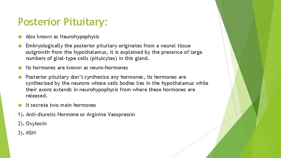 Posterior Pituitary: Also known as Neurohypophysis Embryologically the posterior pituitary originates from a neural