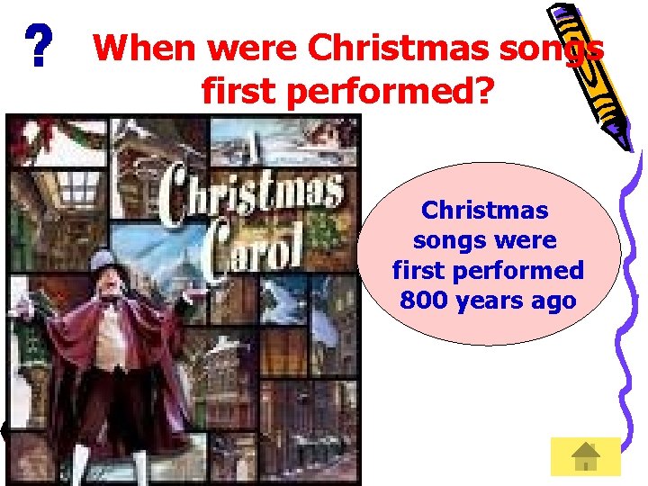 When were Christmas songs first performed? Christmas songs were first performed 800 years ago