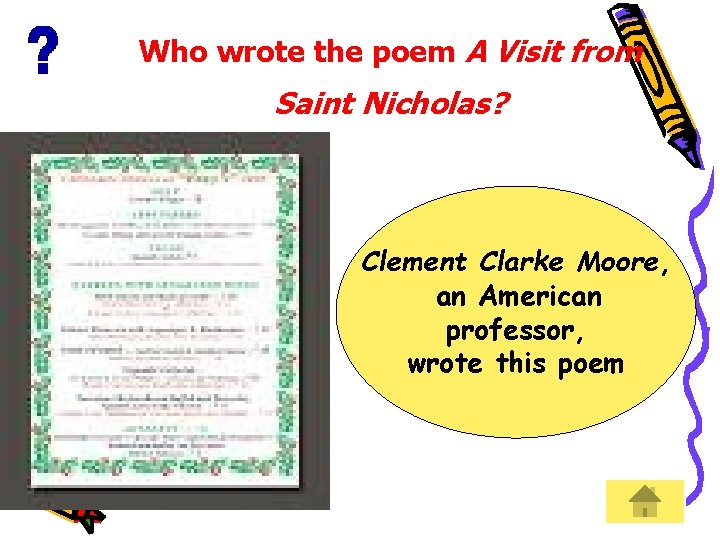 Who wrote the poem A Visit from Saint Nicholas? Clement Clarke Moore, an American