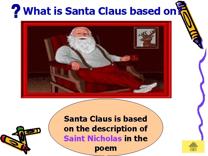 What is Santa Claus based on? Santa Claus is based on the description of