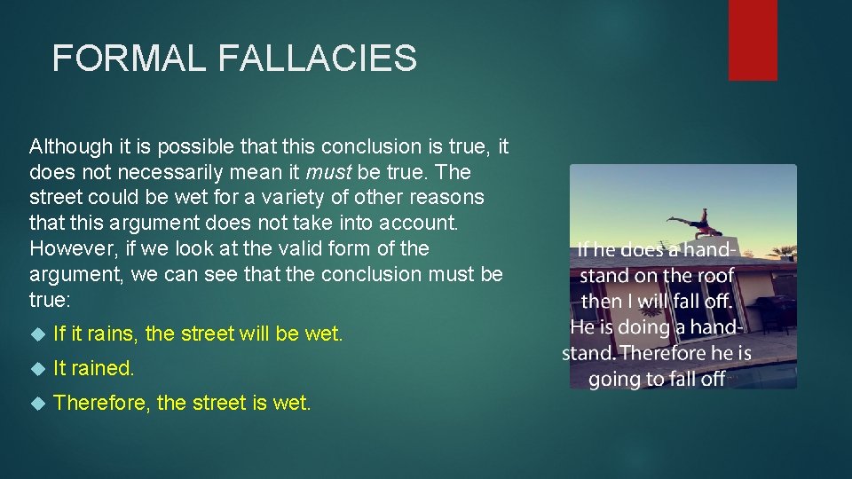 FORMAL FALLACIES Although it is possible that this conclusion is true, it does not