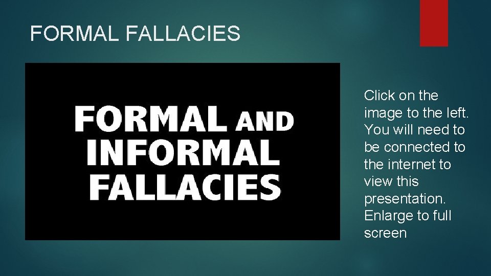 FORMAL FALLACIES Click on the image to the left. You will need to be